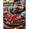 50 Dutch Oven Camping Dessert Recipes for Home
