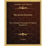 The Secret Doctrine: The Complete Philosophy Of Masonic Symbolism