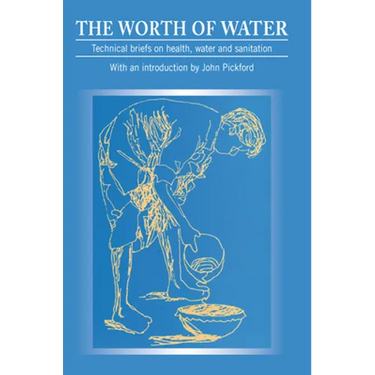 Worth of Water: Technical Briefs on Health, Water and Sanitation