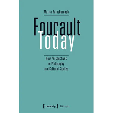 Foucault Today: New Perspectives in Philosophy and Cultural Studies