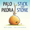 Palo Y Piedra/Stick and Stone: Bilingual English-Spanish