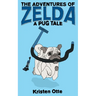 The Adventures of Zelda: A Pug Tale