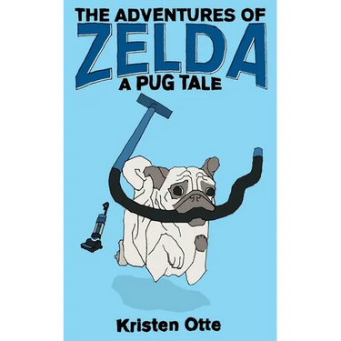 The Adventures of Zelda: A Pug Tale