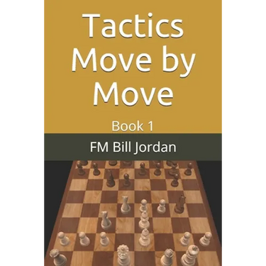 Tactics Move by Move: Book 1