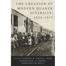 The Creation of Modern Quaker Diversity, 1830-1937