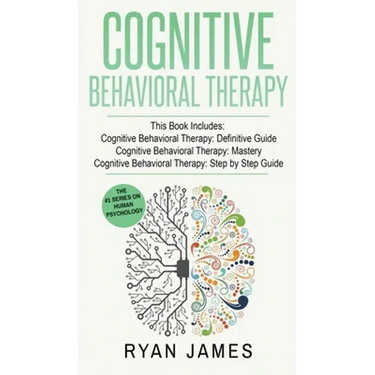 Cognitive Behavioral Therapy: 3 Manuscripts - Cognitive Behavioral Therapy Definitive Guide, Cognitive Behavioral Therapy Mastery, Cognitive ... Behav