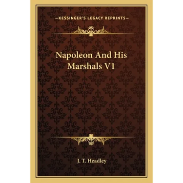Napoleon And His Marshals V1
