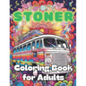 Stoner Coloring Book for Adults: 40 Images 8.5x11 Fun, Relaxing, Mindful, Psychedelic, Calm Mindful Coloring and Stress Relief