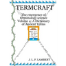 Termcraft: The emergence of terminology science - Volume 4: A Dictionary of Ancient Terms