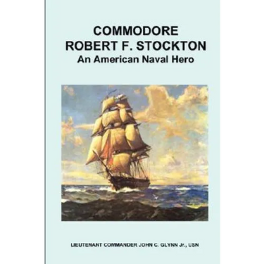 Commodore Robert F. Stockton, an American Naval Hero