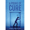 A Pound of Cure