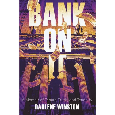Bank On It: A Memoir of Tenure, Truth, and Tenacity