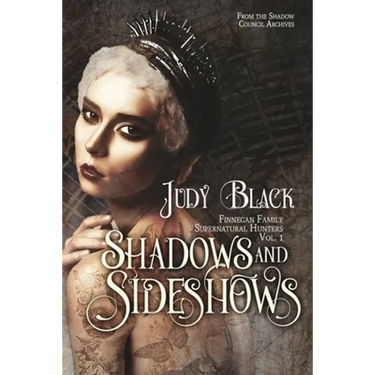 Shadows & Sideshows: Finnegan Family Supernatural Hunters Volume One
