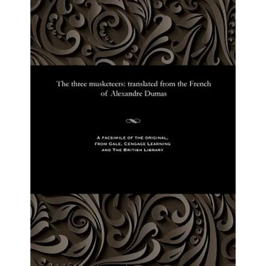 The three musketeers: translated from the French of Alexandre Dumas