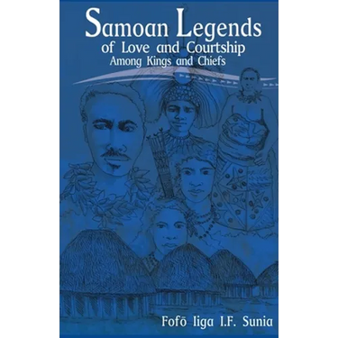 Samoan Legends of Love and Courtship Among Kings and Chiefs