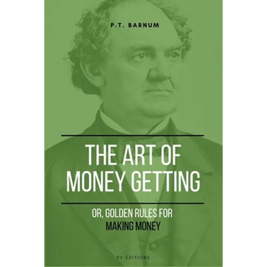 The Art of Getting Money: Or, Golden Rules for Making Money (Easy to Read Layout)