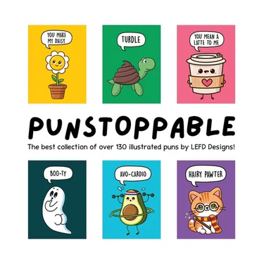 Punstoppable: The Best Collection of Over 130 Illustrated Puns by LEFD Designs! (The Perfect Gift for Pun Lovers)