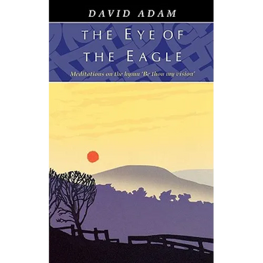 Eye of the Eagle, The - Meditations on the Hymn 'Be Thou My Vision'