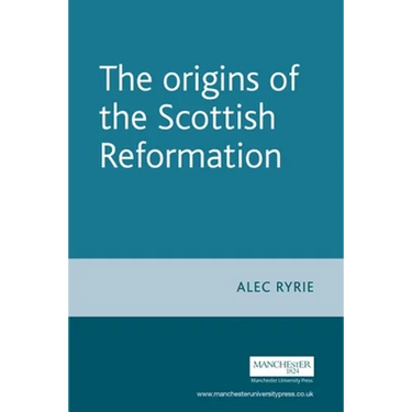 The Origins of the Scottish Reformation