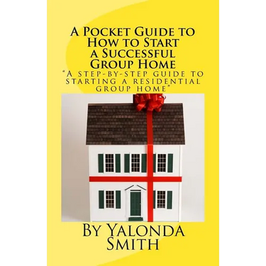 A Pocket Guide to How to Start a Successful Group Home