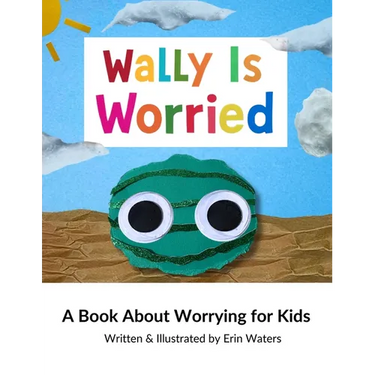 Wally Is Worried: A Book About Worrying for Kids