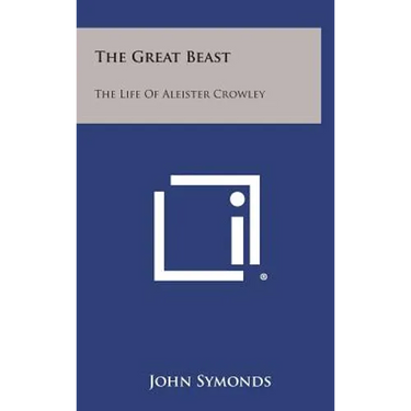 The Great Beast: The Life of Aleister Crowley