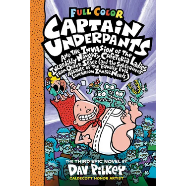 Captain Underpants and the Invasion of the Incredibly Naughty Cafeteria Ladies from Outer Space: Color Edition (Captain Underpants #3): From the Creat