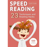 Speed Reading: Guide To Get Your Foot In The Door Of The Speed Reading. 23 Techniques And Reading Hacks With 5 Effective Postures For