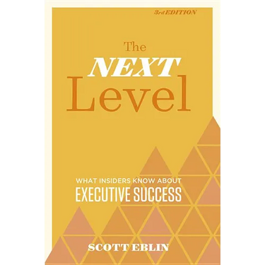 The Next Level, 3rd Edition: What Insiders Know about Executive Success