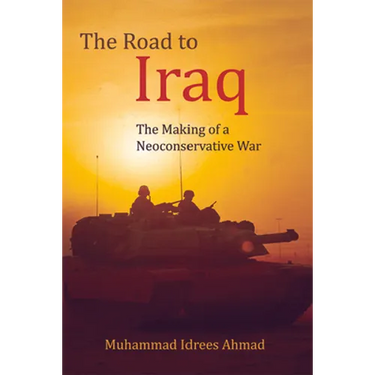 The Road to Iraq: The Making of a Neoconservative War