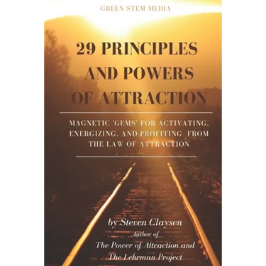 29 Principles and Powers of Attraction: Magnetic Gems for Activating, Energizing, and Profiting from the Law of Attraction