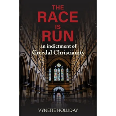 The Race is Run: An Indictment of Creedal Christianity