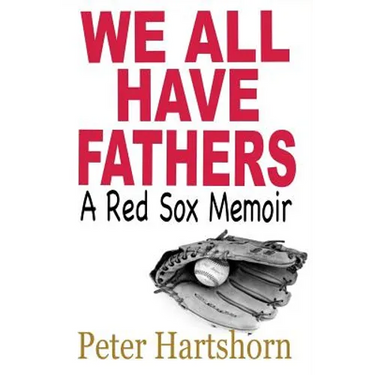 We All Have Fathers: A Red Sox Memoir