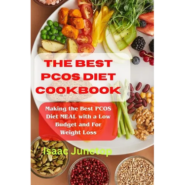 The Best Pcos Diet Cookbook: Making the Best PCOS Diet MEAL with a Low Budget and For Weight Loss