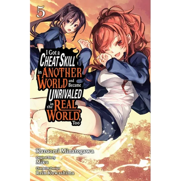 I Got a Cheat Skill in Another World and Became Unrivaled in the Real World, Too, Vol. 5 (Manga): Volume 5