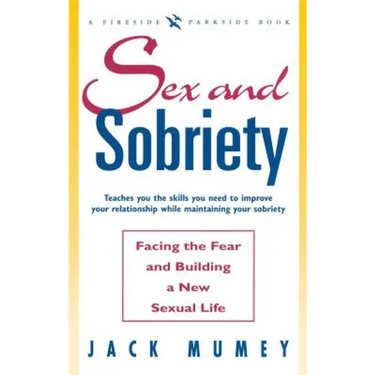 Sex and Sobriety: Facing the Fear and Building a New Sexual Life