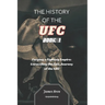 The History of the UFC - Book 1: Forging a Fighting Empire: Unraveling the Epic Journey of the UFC