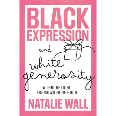 Black Expression and White Generosity: A Theoretical Framework of Race