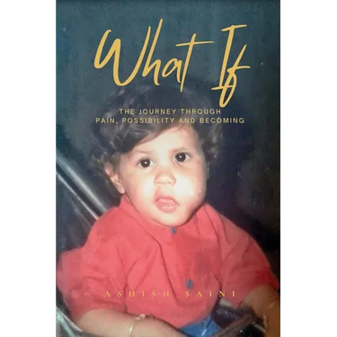 What If: The Journey Through Pain, Possibility and Becoming