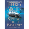 Shall We Tell the President?
