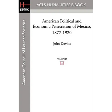 American Political and Economic Penetration of Mexico, 1877-1920