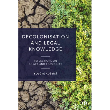 Decolonisation and Legal Knowledge: Reflections on Power and Possibility