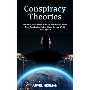 Conspiracy Theories: The Secret Dark Side of History's Most Famous Events (Final Warning the Digital Citizen the New World Order Box Set)