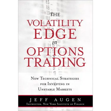 The Volatility Edge in Options Trading: New Technical Strategies for Investing in Unstable Markets