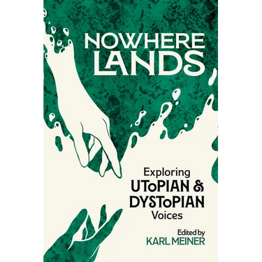 Nowhere Lands: Exploring Utopian and Dystopian Voices