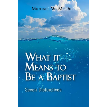 What it Means to Be a Baptist: Seven Distinctives