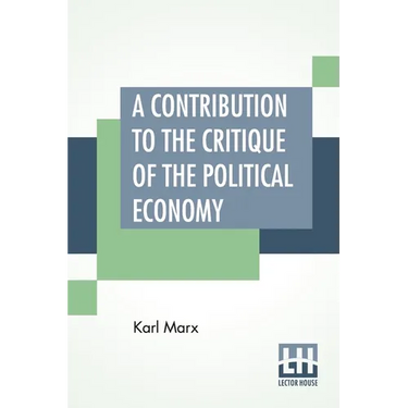 A Contribution To The Critique Of The Political Economy: Translated From The Second German Edition By N. I. Stone With An Appendix