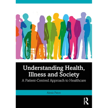 Understanding Health, Illness and Society: A Patient-Centred Approach to Healthcare