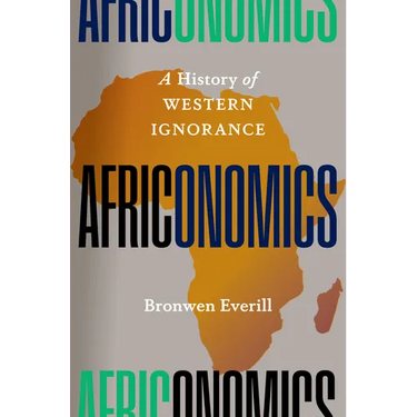 Africonomics: A History of Western Ignorance