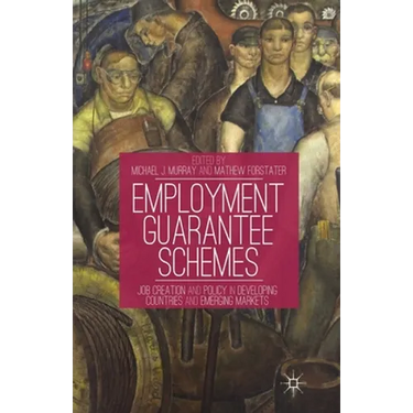Employment Guarantee Schemes: Job Creation and Policy in Developing Countries and Emerging Markets